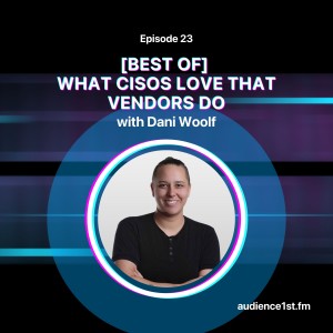 [BEST OF] What CISOs Love That Vendors Do