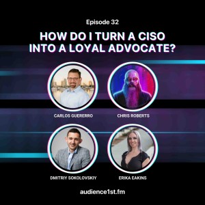 How To Turn a CISO Into a Loyal Advocate | Building Relationship Capital Series