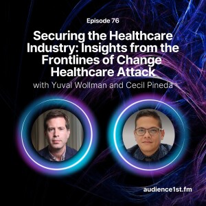 Securing the Healthcare Industry: Insights from the Frontlines of Change Healthcare Attack and More