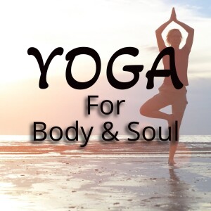 Yoga - for the body & soul