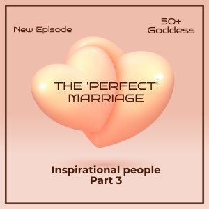 Inspirational people 3: The ’perfect’ marriage