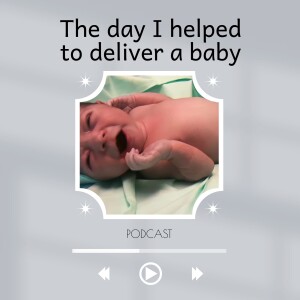 The day I helped deliver a baby