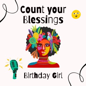 Count your blessings- birthday girl