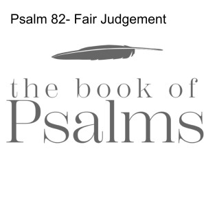 Psalm 82 - Fair Judgement