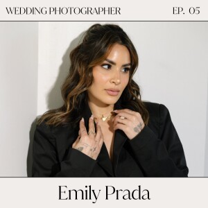 Turning Passion into Profession with Wedding Photographer Emily Prada