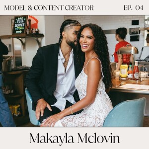 Finding Your Person When You Least Expect It with Model & Content Creator Makayla Mclovin