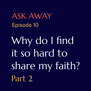 Why do I find it so hard to share my faith? (The spiritual discipline of conversation - Part 2)