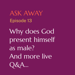 Why does God present himself as male? And more live Q&A…