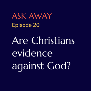 Are Christians Evidence Against God?