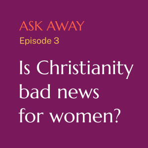 Is Christianity bad news for women?