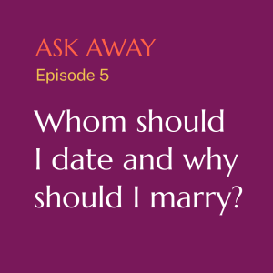 Whom should I date and why should I marry?