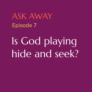 Is God playing hide and seek?