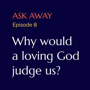 How could a loving God judge us?