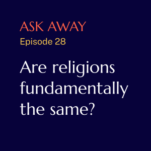 Are religions fundamentally the same?