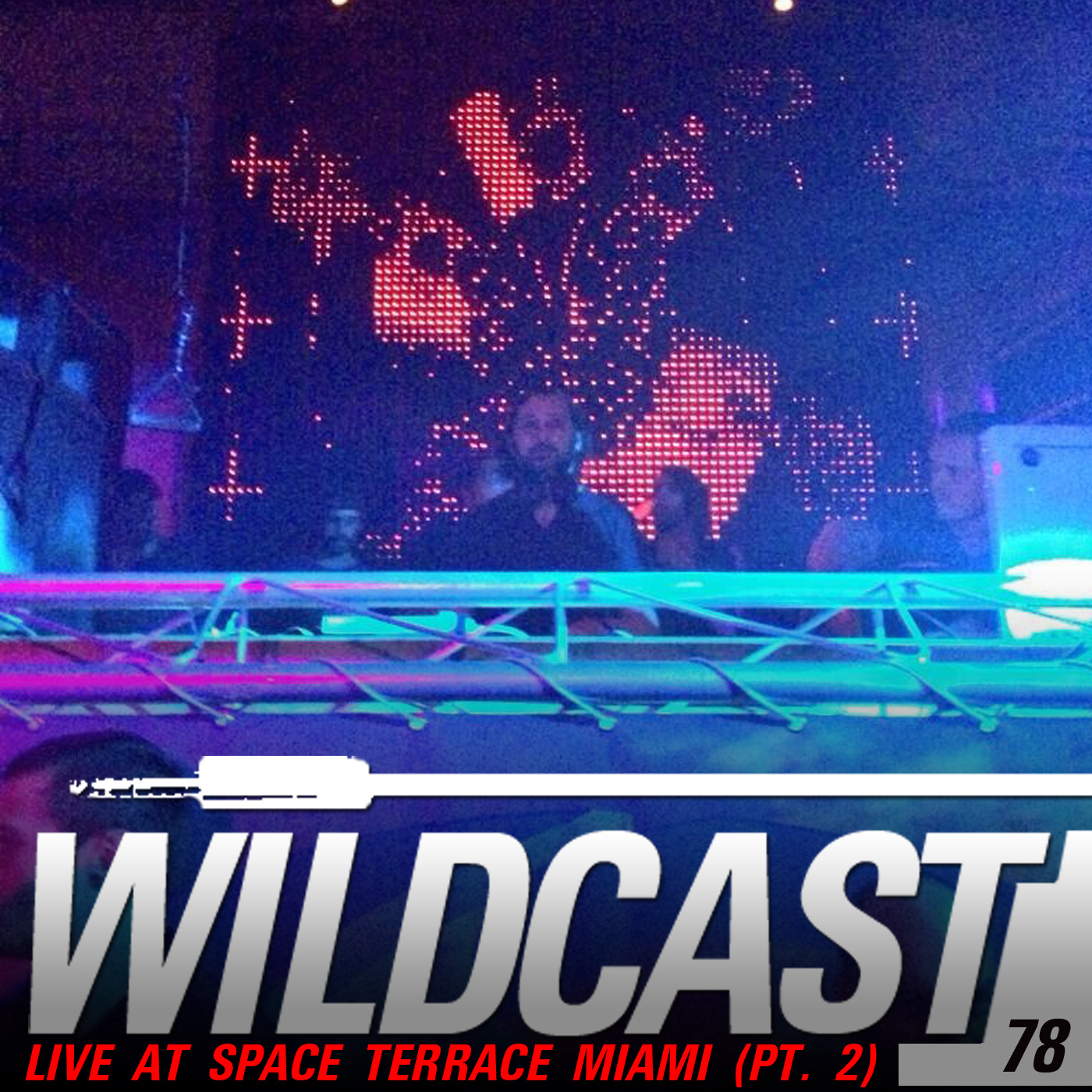 WILDCAST EPISODE 78 - Live at Space Terrace Miami (Part 2)