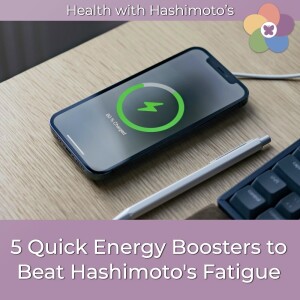 105 // 5 Quick Energy Boosters to Beat Hashimoto's Fatigue