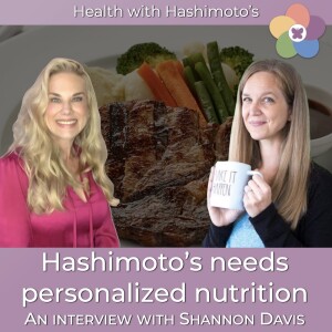 147 // Creating a customized diet for your Hashimoto’s needs: Interview with Dietitian Shannon Davis