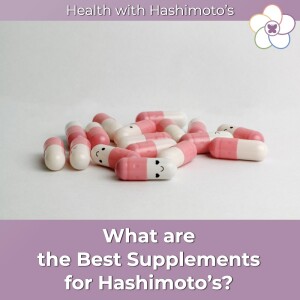 125 // What are the Best Supplements for Hashimoto's?