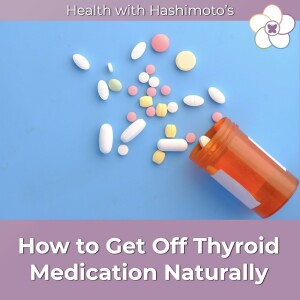 084 // How Can I Get Off Thyroid Medication Naturally?