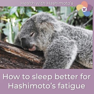 142 // Sleep is the secret weapon you need to fight Hashimoto’s fatigue