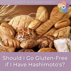 096 // Should I go gluten-free if I have Hashimoto's?