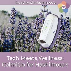 109 // Tech Meets Wellness: CalmiGo for Hashimoto's