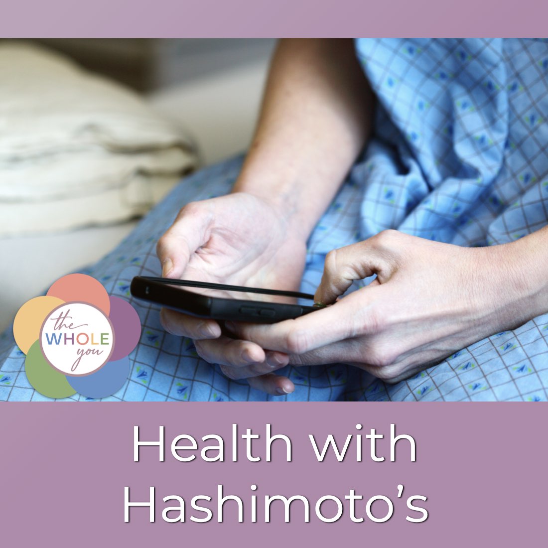 Health with Hashimoto’s - Autoimmune Disease, Hypothyroid, Thyroid Problems, Woman’s Health