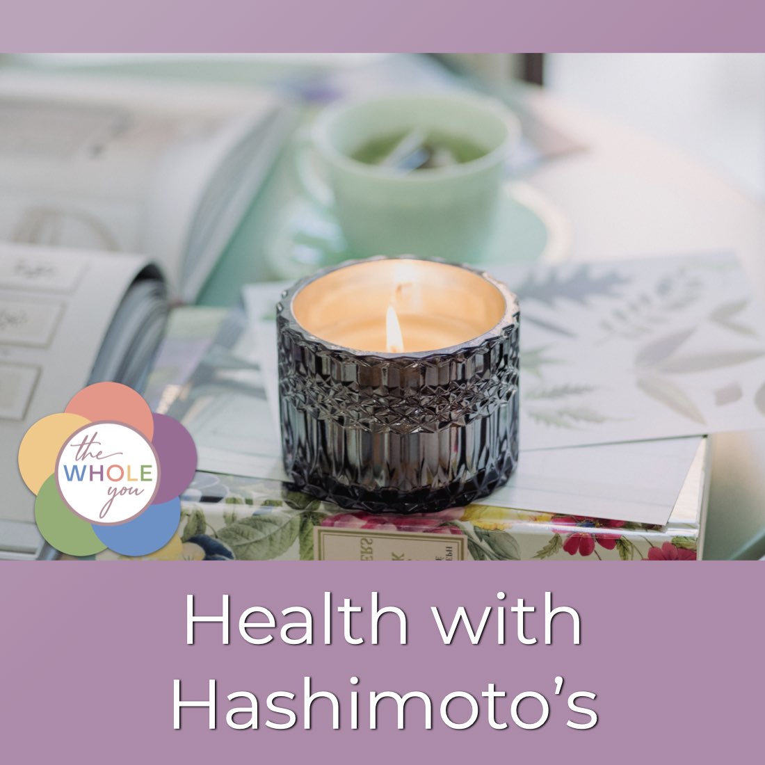 Health with Hashimoto’s - Autoimmune Disease, Hypothyroid, Thyroid Problems, Woman’s Health