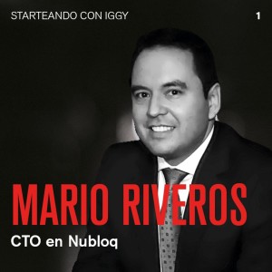 S1 : E1 Mario Riveros - Tech en las startups