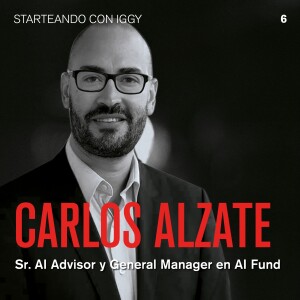 S1 : E6 Carlos Alzate: Las Mentas Detrás de las Máquinas - Perspectivas de un Experto en Inteligencia Artificial