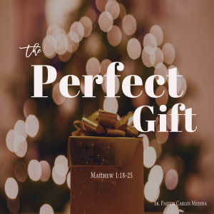 Pastor Carlos Medina - A Perfect Gift