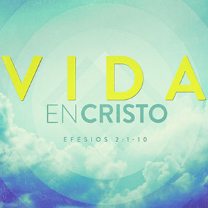 Vida en Cristo - Pastor Carlos Medina