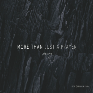 Pastor Carlos Medina - More Than Just a Prayer