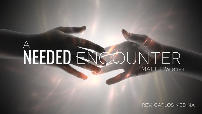 Pastor Carlos Medina - A Needed Encounter