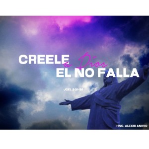 Bro. Alexis Inirio - Creele A Dios