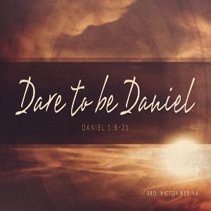 Dare to be Daniel - Min. Victor Medina