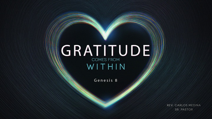 Pastor Carlos Medina - Gratitude Comes From Within