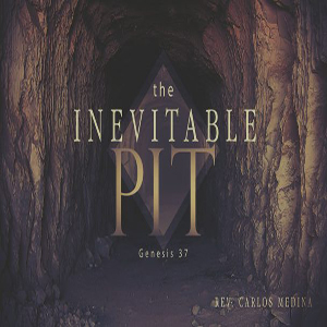 The Inevitable Pit - Pastor Carlos Medina