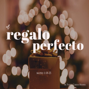 Pastor Carlos Medina - Un Regalo Perfecto