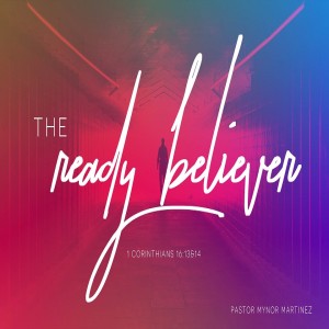 Pastor Mynor Martinez - The Ready Believer