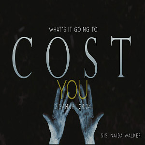 What's It Going to Cost You - Sister Naida Walker