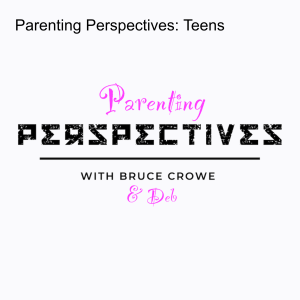 Parenting Perspectives: Teens