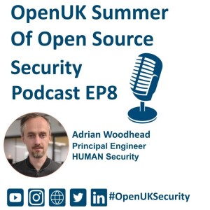 OpenUK’s Summer of Open Source Security Episode 8 - Adrian Woodhead