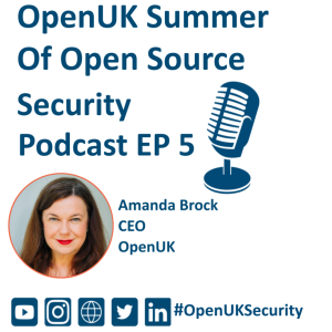 OpenUK Summer of Open Source Security Podcast 5 - Amanda Brock