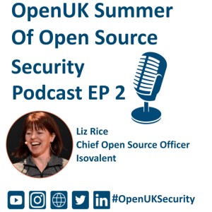 OpenUK Summer of Open Source Security Episode 2 - Liz Rice