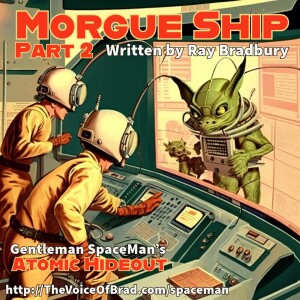 Atomic Hideout, Episode 2-9: Morgue Ship, Part 2