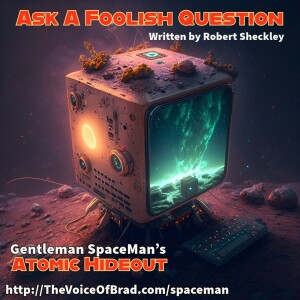 Atomic Hideout, Episode 2-10: Ask A Foolish Question