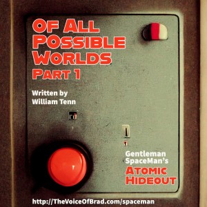 Atomic Hideout, Episode 1-10: Of All Possible Worlds, Part 1