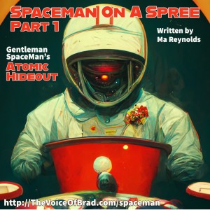 Atomic Hideout, Episode 1-8: Spaceman On A Spree, Part1