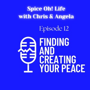 E12 - Finding and or Creating Your Peace